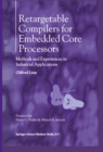 Image for Retargetable compilers for embedded core processors: methods and experiences in industrial applications