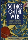 Image for Science on the Web: a connoisseur&#39;s guide to over 500 of the best, most useful and most fun science Websites