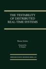 Image for The Testability of Distributed Real-Time Systems