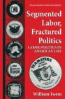 Image for Segmented Labor, Fractured Politics : Labor Politics in American Life