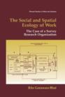 Image for The Social and Spatial Ecology of Work : The Case of a Survey Research Organization