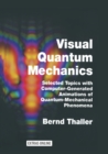 Image for Visual Quantum Mechanics : Selected Topics with Computer-Generated Animations of Quantum-Mechanical Phenomena