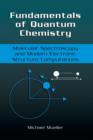 Image for Fundamentals of Quantum Chemistry : Molecular Spectroscopy and Modern Electronic Structure Computations