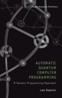 Image for Automatic Quantum Computer Programming : A Genetic Programming Approach