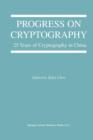 Image for Progress on Cryptography : 25 Years of Cryptography in China