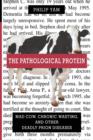 Image for The Pathological Protein : Mad Cow, Chronic Wasting, and Other Deadly Prion Diseases