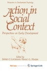 Image for Action in Social Context : Perspectives on Early Development