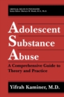 Image for Adolescent Substance Abuse: A Comprehensive Guide to Theory and Practice