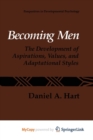 Image for Becoming Men : The Development of Aspirations, Values, and Adaptational Styles