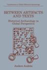 Image for Between Artifacts and Texts : Historical Archaeology in Global Perspective
