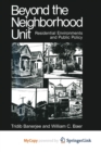 Image for Beyond the Neighborhood Unit : Residential Environments and Public Policy