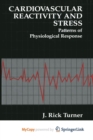 Image for Cardiovascular Reactivity and Stress : Patterns of Physiological Response