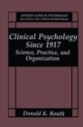 Image for Clinical Psychology Since 1917: Science, Practice, and Organization