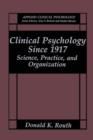 Image for Clinical Psychology Since 1917 : Science, Practice, and Organization