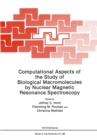 Image for Computational Aspects of the Study of Biological Macromolecules by Nuclear Magnetic Resonance Spectroscopy : 225