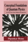 Image for Conceptual Foundations of Quantum Physics: An Overview from Modern Perspectives