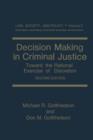 Image for Decision Making in Criminal Justice : Toward the Rational Exercise of Discretion