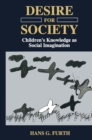 Image for Desire for Society: Children&#39;s Knowledge as Social Imagination