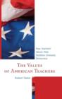 Image for The Values of American Teachers : How Teachers&#39; Values Help Stabilize Unsteady Democracy