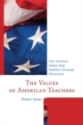 Image for The Values of American Teachers: How Teachers&#39; Values Help Stabilize Unsteady Democracy