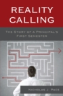 Image for Reality calling  : the story of a principal&#39;s first semester