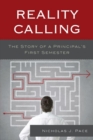 Image for Reality calling: the story of a principal&#39;s first semester