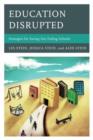 Image for Education disrupted  : strategies for saving our failing schools