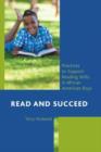 Image for Read and succeed  : practices to support reading skills in African American boys