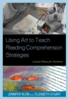Image for Using art to teach reading comprehension strategies  : lesson plans for teachers