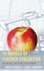 Image for 10 models of teacher evaluation: the policies, the people, the potential