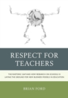 Image for Respect for teachers  : the rhetoric gap and how research on schools is laying ground for new business models in education