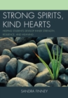 Image for Strong Spirits, Kind Hearts : Helping Students Develop Inner Strength, Resilience, and Meaning