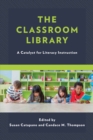 Image for The classroom library  : a catalyst for literacy instruction