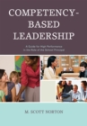 Image for Competency-Based Leadership : A Guide for High Performance in the Role of the School Principal