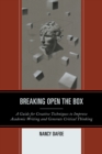 Image for Breaking Open the Box: A Guide for Creative Techniques to Improve Academic Writing and Generate Critical Thinking