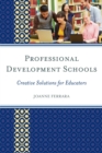 Image for Professional development schools: creative solutions for educators