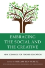 Image for Embracing the Social and the Creative : New Scenarios for Teacher Education