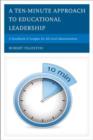 Image for A Ten-Minute Approach to Educational Leadership