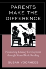 Image for Parents make the difference: nourishing literacy development through shared book reading