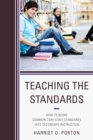 Image for Teaching the Standards : How to Blend Common Core State Standards into Secondary Instruction