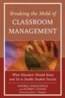 Image for Breaking the mold of classroom management  : what educators should know and do to enable student successVol. 5