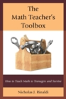 Image for The Math Teacher&#39;s Toolbox: How to Teach Math to Teenagers and Survive