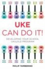 Image for Uke can do it!  : developing your school ukulele program