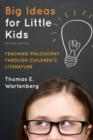 Image for Big ideas for little kids  : teaching philosophy through children&#39;s literature