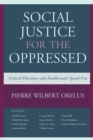Image for Social Justice for the Oppressed : Critical Educators and Intellectuals Speak Out