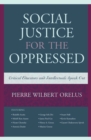 Image for Social justice for the oppressed: critical educators and intellectuals speak out