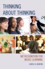 Image for Thinking about thinking  : metacognition for music learning