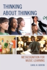 Image for Thinking about thinking: metacognition for music learning
