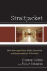 Image for Straitjacket  : how overregulation stifles creativity and innovation in education