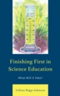 Image for Finishing first in science education  : what will it take?